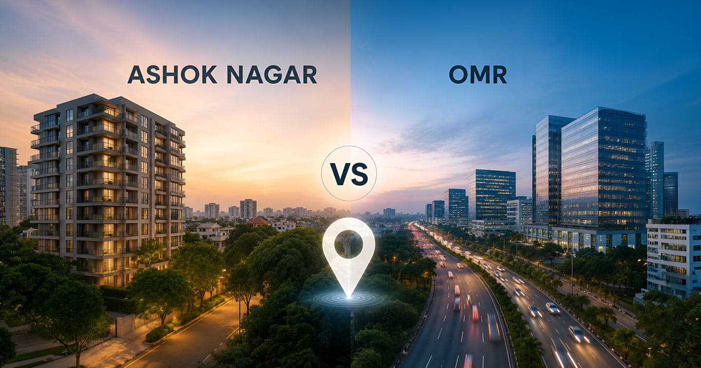 Ashok Nagar vs OMR: Which Chennai Location Offers Better Long-Term Property Value?