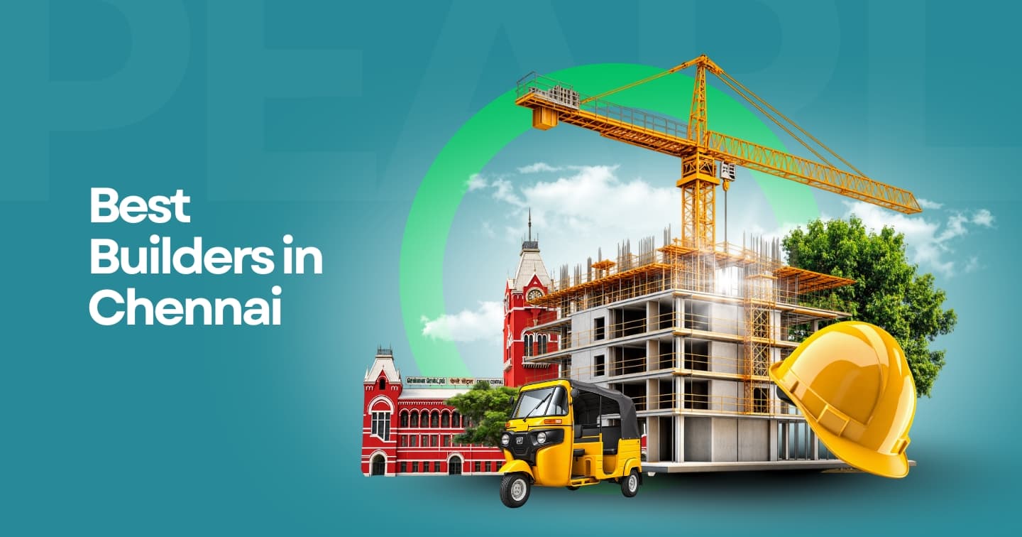 Best Builders in Chennai: A Homebuyer’s Guide to Choosing a Top Real Estate Developer