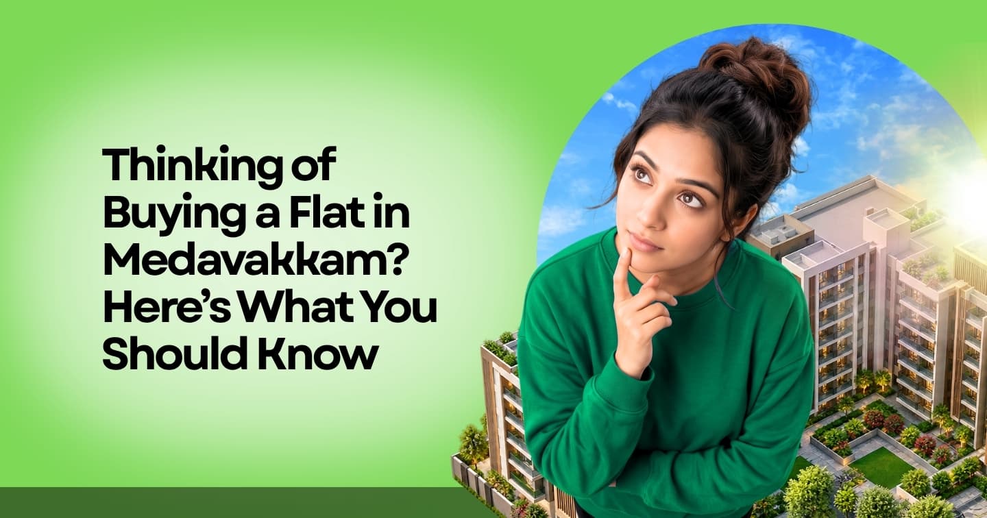 Thinking of Buying a Flat in Medavakkam? Here’s What You Should Know